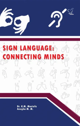 SIGN LANGUAGE: CONNECTING MINDS By Dr. K. M. Musthafa, Anagha M.M, March 2020 Edition